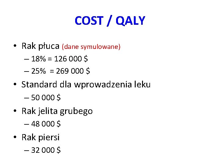 COST / QALY • Rak płuca (dane symulowane) – 18% = 126 000 $