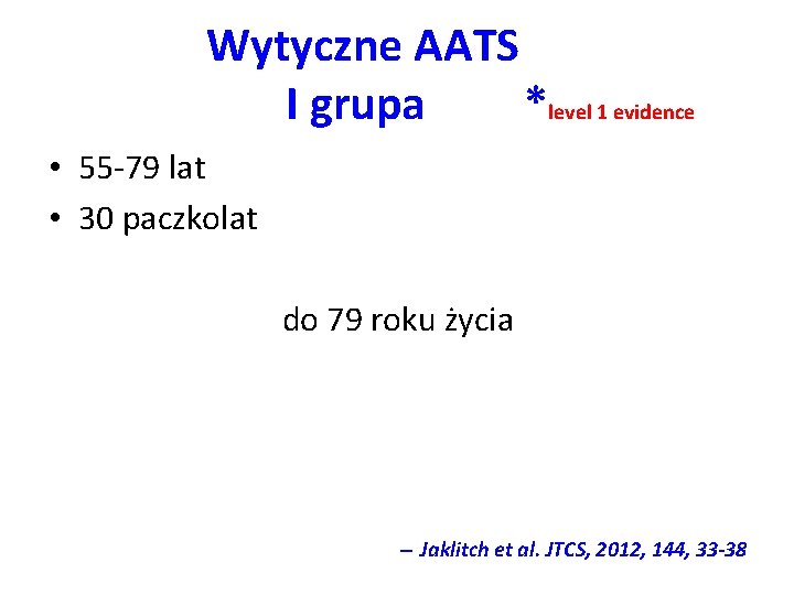 Wytyczne AATS I grupa *level 1 evidence • 55 -79 lat • 30 paczkolat