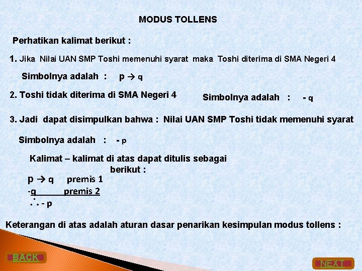 MODUS TOLLENS Perhatikan kalimat berikut : 1. Jika Nilai UAN SMP Toshi memenuhi syarat