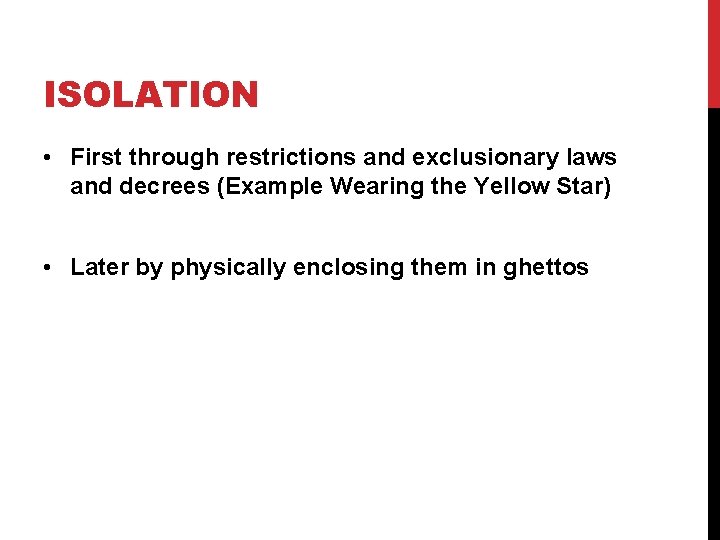 ISOLATION • First through restrictions and exclusionary laws and decrees (Example Wearing the Yellow