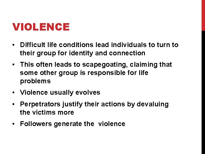 VIOLENCE • Difficult life conditions lead individuals to turn to their group for identity