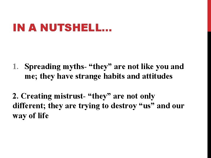 IN A NUTSHELL… 1. Spreading myths- “they” are not like you and me; they