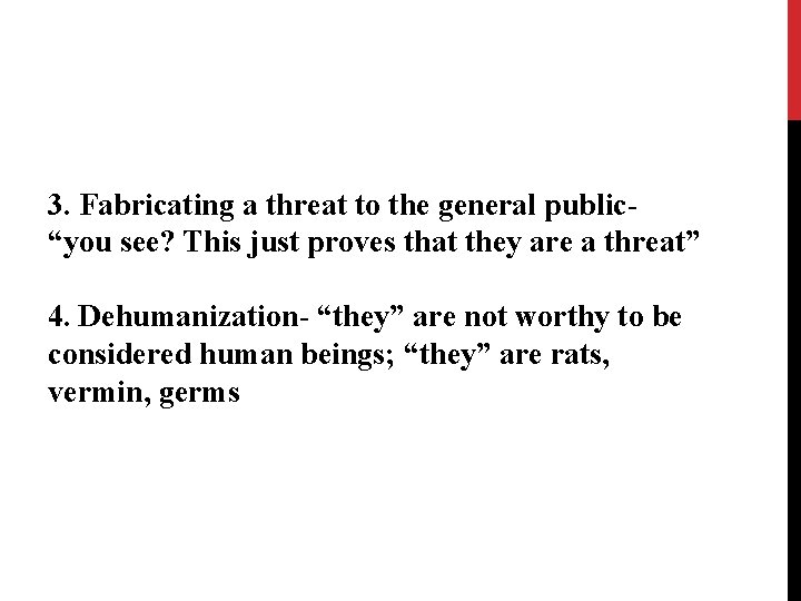 3. Fabricating a threat to the general public- “you see? This just proves that