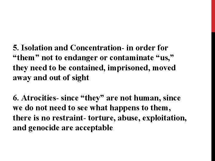 5. Isolation and Concentration- in order for “them” not to endanger or contaminate “us,