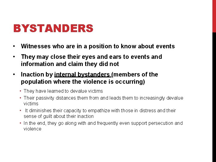 BYSTANDERS • Witnesses who are in a position to know about events • They