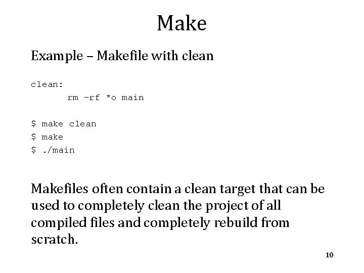 Make Example – Makefile with clean: rm –rf *o main $ make clean $