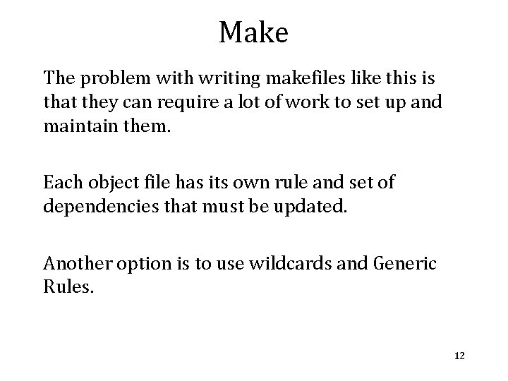 Make The problem with writing makefiles like this is that they can require a