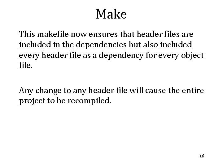 Make This makefile now ensures that header files are included in the dependencies but