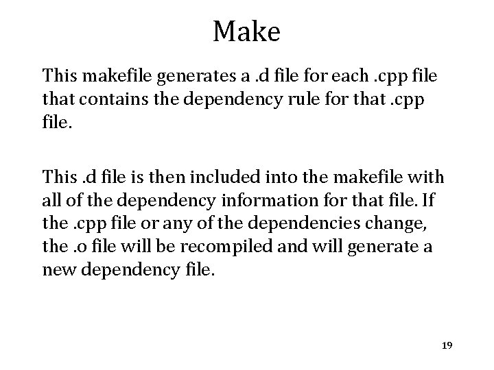 Make This makefile generates a. d file for each. cpp file that contains the