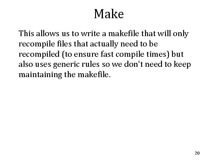 Make This allows us to write a makefile that will only recompile files that