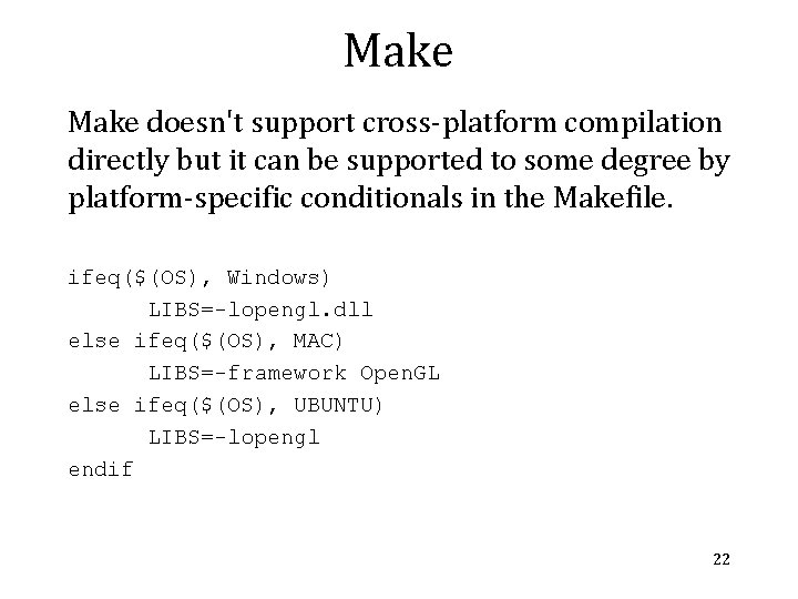 Make doesn't support cross-platform compilation directly but it can be supported to some degree