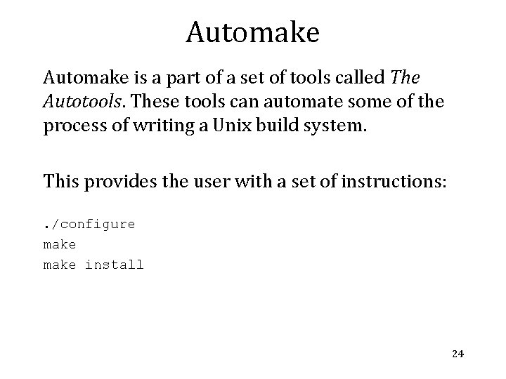 Automake is a part of a set of tools called The Autotools. These tools