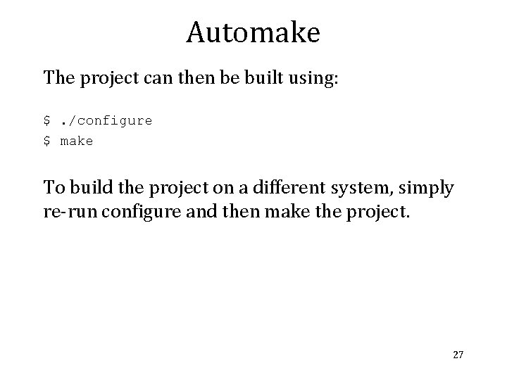 Automake The project can then be built using: $. /configure $ make To build