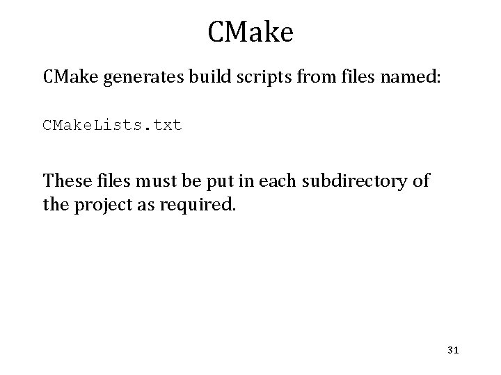 CMake generates build scripts from files named: CMake. Lists. txt These files must be