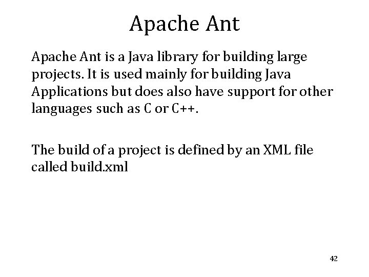 Apache Ant is a Java library for building large projects. It is used mainly