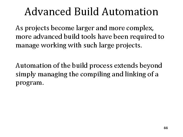 Advanced Build Automation As projects become larger and more complex, more advanced build tools