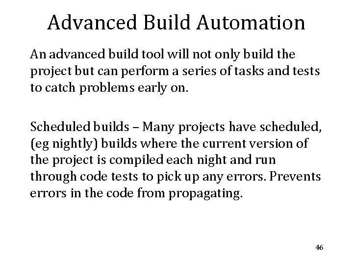 Advanced Build Automation An advanced build tool will not only build the project but
