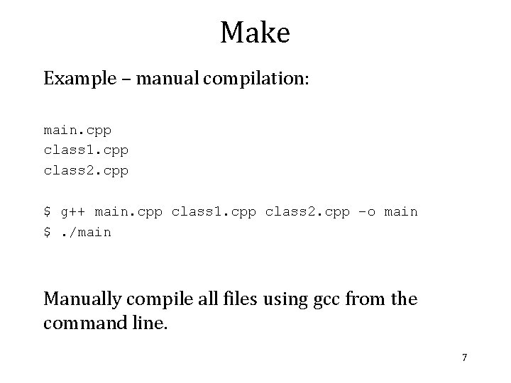 Make Example – manual compilation: main. cpp class 1. cpp class 2. cpp $