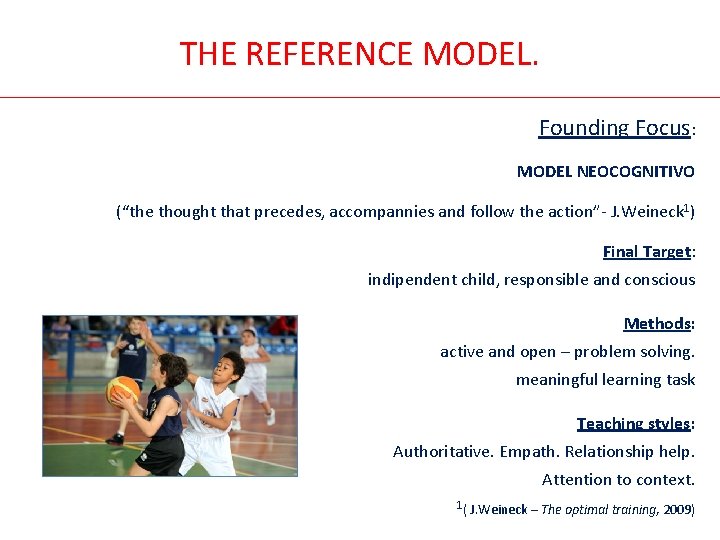 THE REFERENCE MODEL. Founding Focus: MODEL NEOCOGNITIVO (“the thought that precedes, accompannies and follow