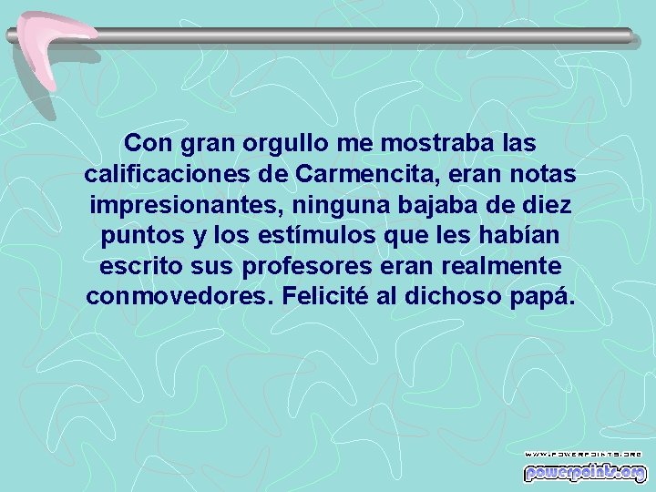 Con gran orgullo me mostraba las calificaciones de Carmencita, eran notas impresionantes, ninguna bajaba