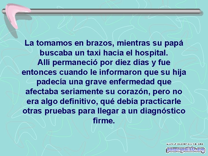 La tomamos en brazos, mientras su papá buscaba un taxi hacia el hospital. Allí