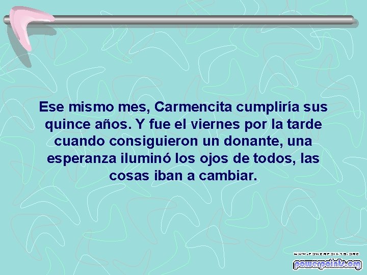 Ese mismo mes, Carmencita cumpliría sus quince años. Y fue el viernes por la