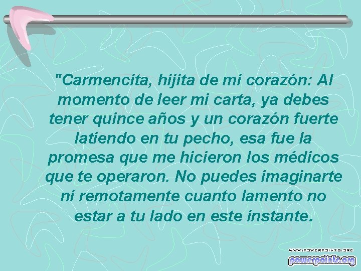 "Carmencita, hijita de mi corazón: Al momento de leer mi carta, ya debes tener