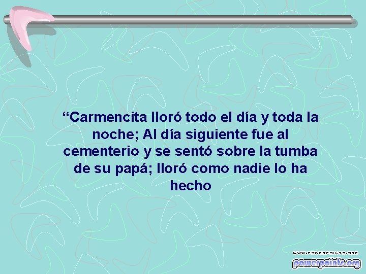 “Carmencita lloró todo el día y toda la noche; Al día siguiente fue al