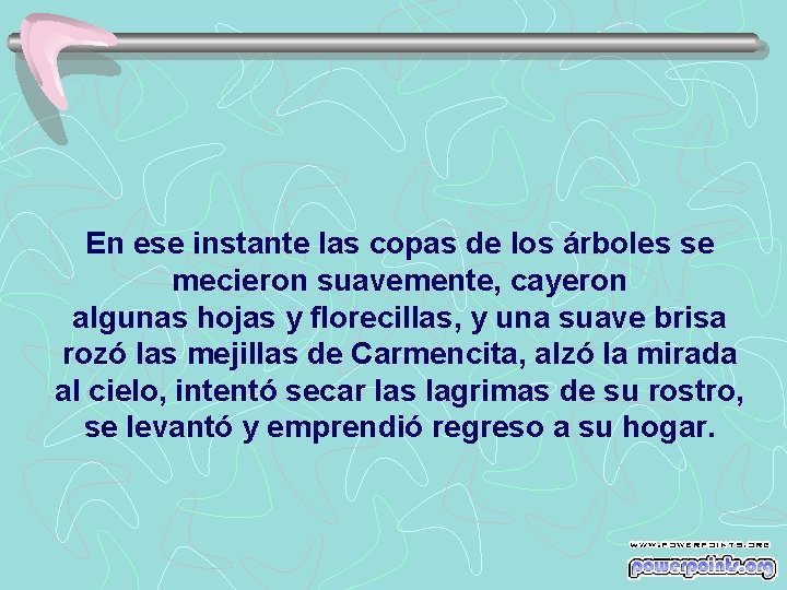 En ese instante las copas de los árboles se mecieron suavemente, cayeron algunas hojas