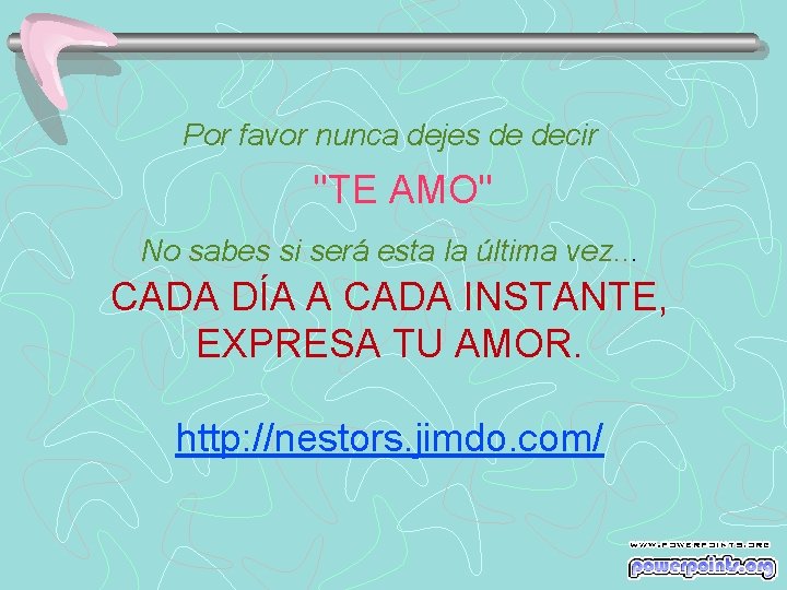 Por favor nunca dejes de decir "TE AMO" No sabes si será esta la