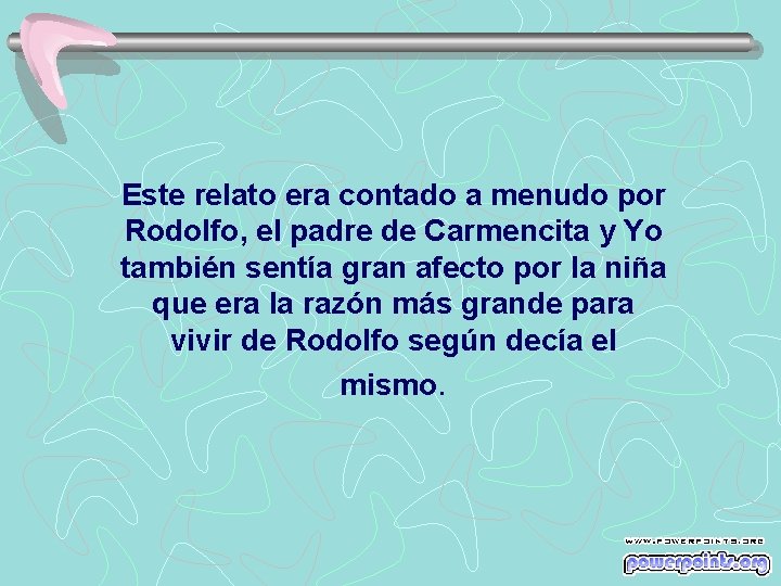 Este relato era contado a menudo por Rodolfo, el padre de Carmencita y Yo