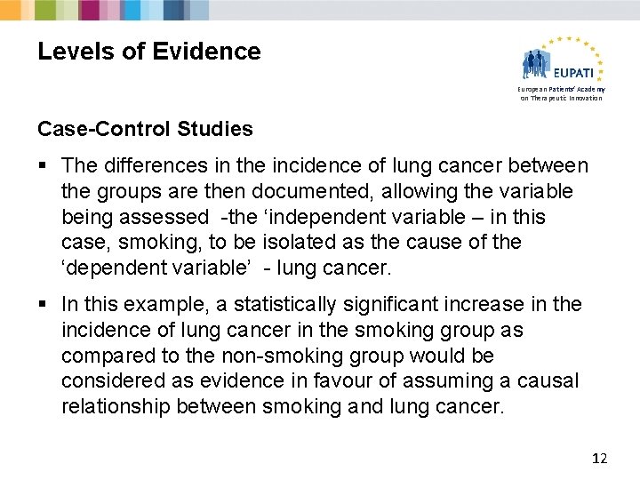 Levels of Evidence European Patients’ Academy on Therapeutic Innovation Case-Control Studies § The differences
