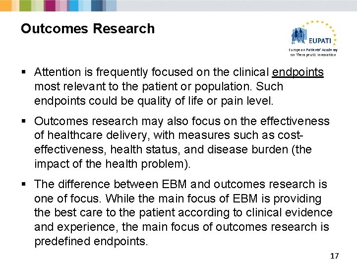 Outcomes Research European Patients’ Academy on Therapeutic Innovation § Attention is frequently focused on
