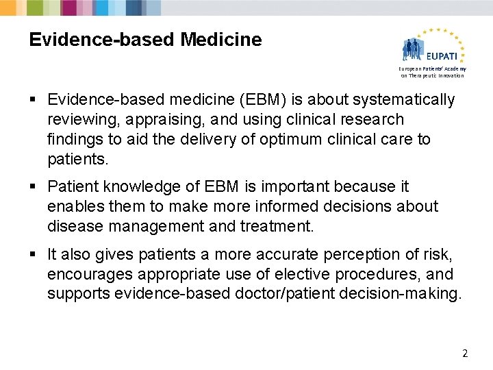 Evidence-based Medicine European Patients’ Academy on Therapeutic Innovation § Evidence-based medicine (EBM) is about