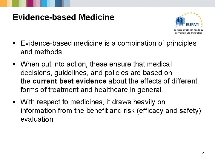 Evidence-based Medicine European Patients’ Academy on Therapeutic Innovation § Evidence-based medicine is a combination