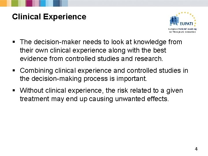 Clinical Experience European Patients’ Academy on Therapeutic Innovation § The decision-maker needs to look