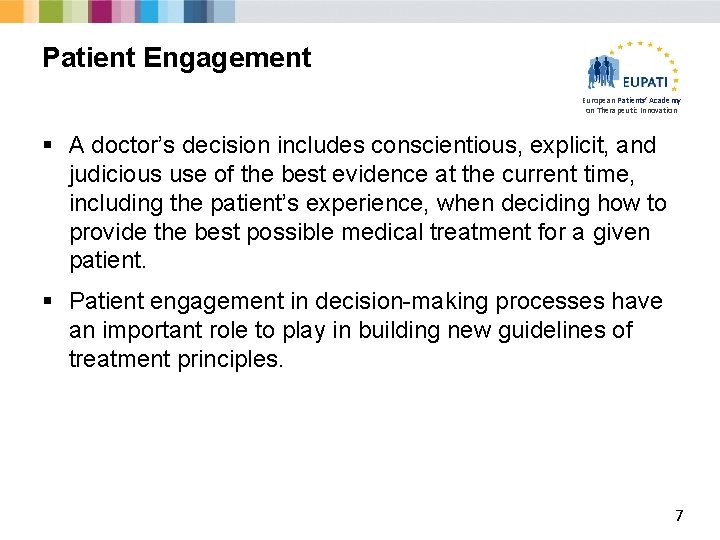 Patient Engagement European Patients’ Academy on Therapeutic Innovation § A doctor’s decision includes conscientious,