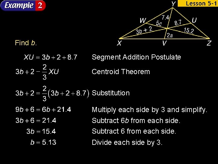 Find b. Segment Addition Postulate Centroid Theorem Substitution Multiply each side by 3 and