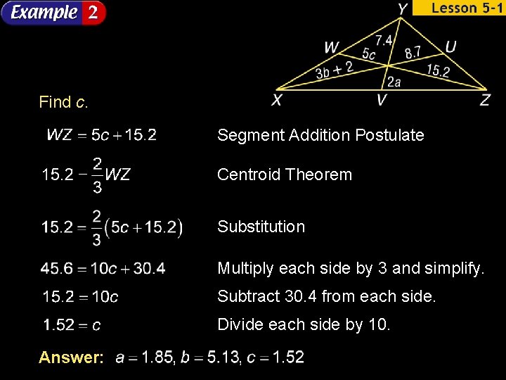 Find c. Segment Addition Postulate Centroid Theorem Substitution Multiply each side by 3 and