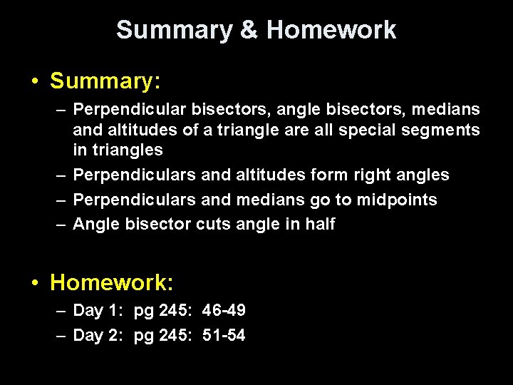 Summary & Homework • Summary: – Perpendicular bisectors, angle bisectors, medians and altitudes of