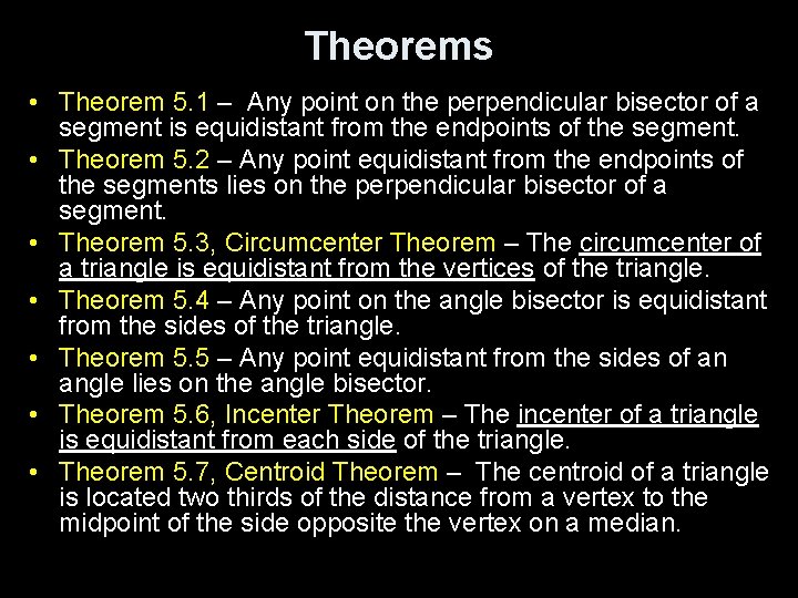 Theorems • Theorem 5. 1 – Any point on the perpendicular bisector of a
