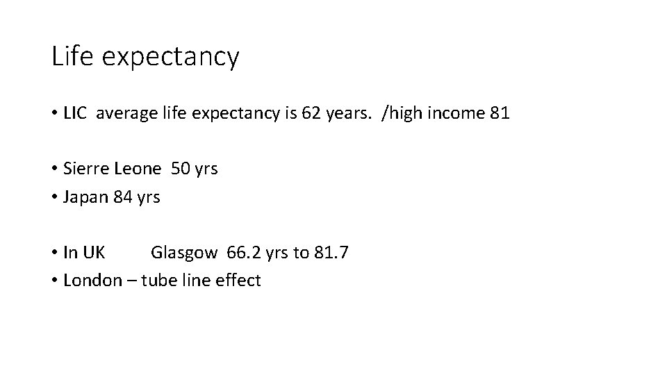 Life expectancy • LIC average life expectancy is 62 years. /high income 81 •