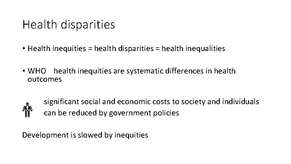 Health disparities • Health inequities = health disparities = health inequalities • WHO health