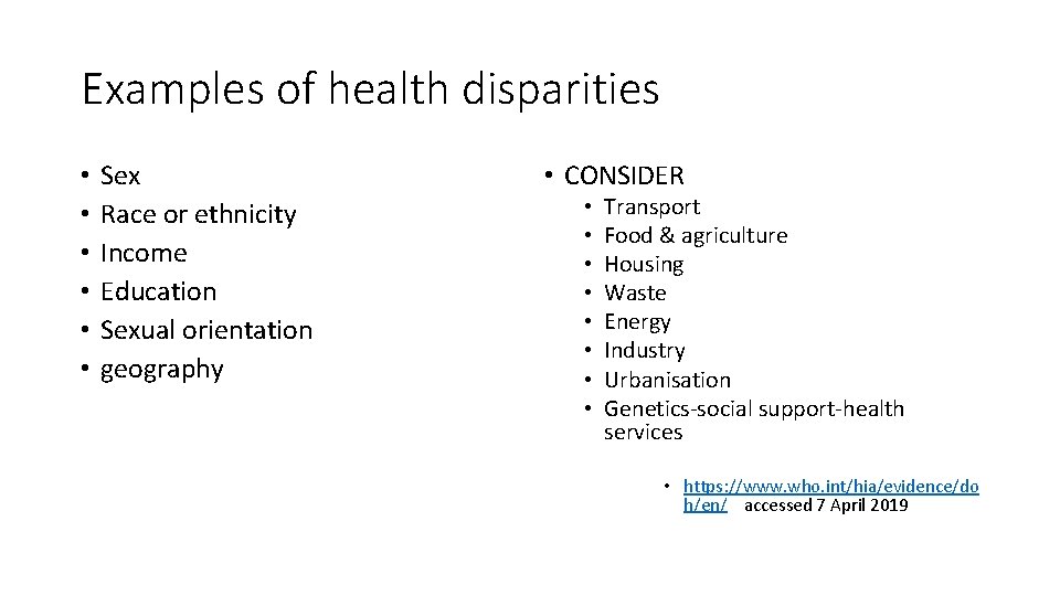 Examples of health disparities • • • Sex Race or ethnicity Income Education Sexual