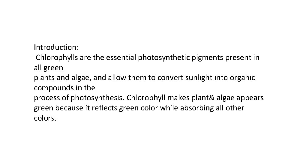 Introduction: Chlorophylls are the essential photosynthetic pigments present in all green plants and algae,