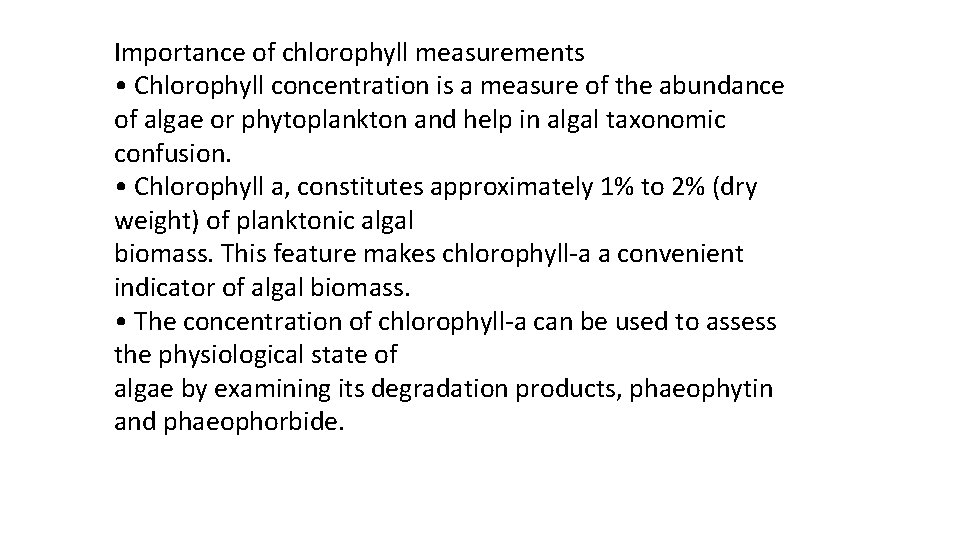 Importance of chlorophyll measurements • Chlorophyll concentration is a measure of the abundance of