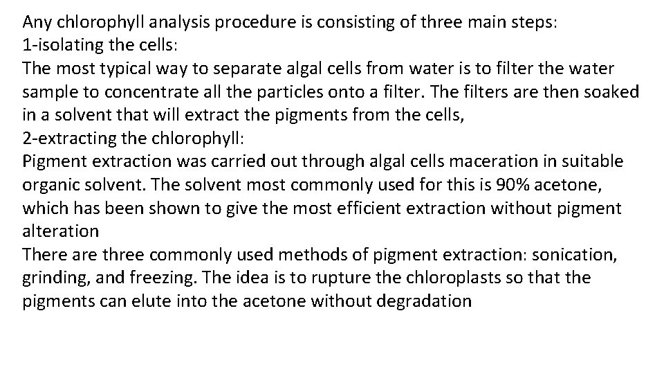 Any chlorophyll analysis procedure is consisting of three main steps: 1 -isolating the cells: