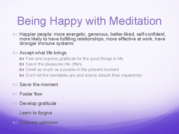 Being Happy with Meditation Happier people: more energetic, generous, better-liked, self-confident, more likely to