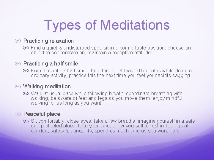 Types of Meditations Practicing relaxation Find a quiet & undisturbed spot, sit in a