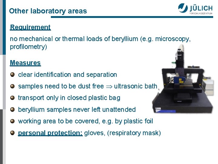 Other laboratory areas Requirement no mechanical or thermal loads of beryllium (e. g. microscopy,